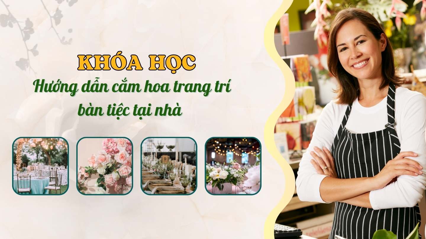 HƯỚNG DẪN CẮM HOA TRANG TRÍ BÀN TIỆC TẠI NHÀ